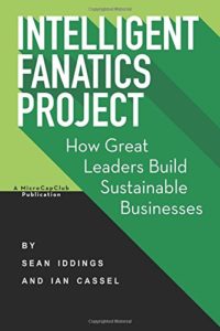 Intelligent Fanatics Project: How Great Leaders Build Sustainable Businesses