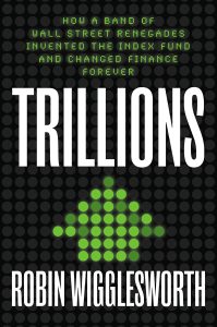 Trillions: The Pioneers of Passive Investing